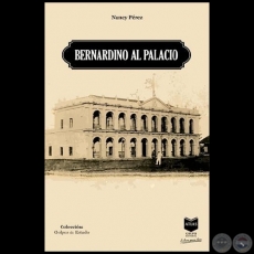BERNADINO AL PALACIO - Autora: NANCY PÉREZ - Año 2022